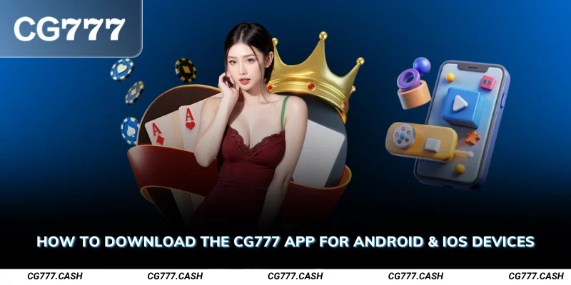 How to Download the CG777 App for Android iOS Devices